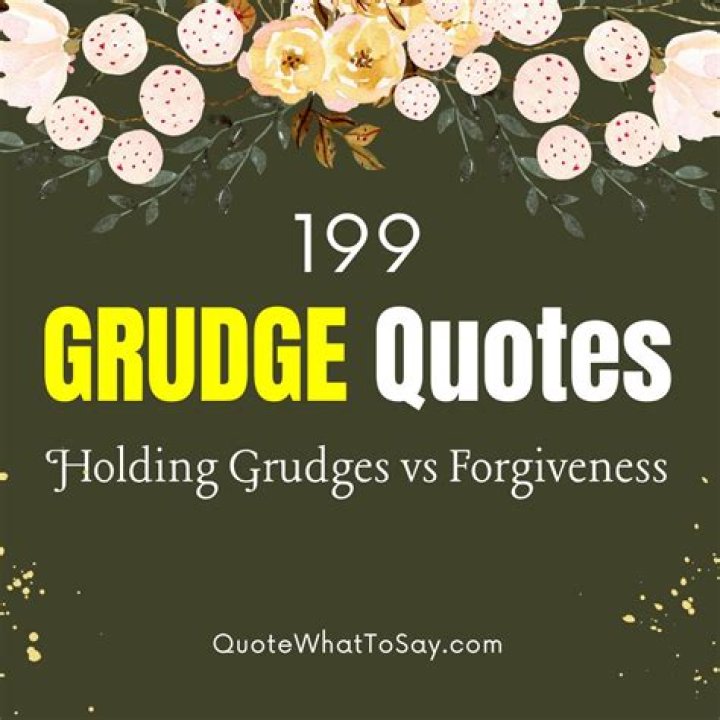 Remarkable Quotes On The Detrimental Effects Of Holding Grudges
